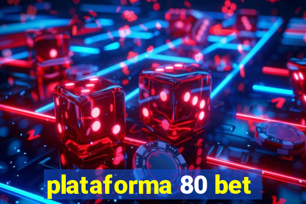 plataforma 80 bet